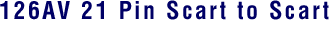 126AV 21 Pin Scart to Scart